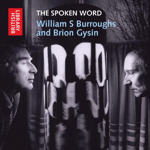 The Spoken Word: William S. Burroughs and Brion Gysin (British Library Sound Archive) - Click to Buy
