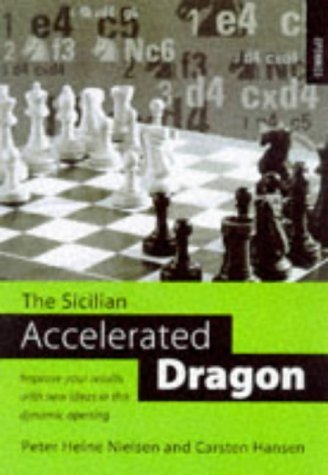 The Sicilian Accelerated Dragon: Improve Your Results with New Ideas in This Dynamic Opening - Click to Buy