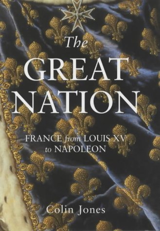 The Great Nation: France from Louis XV to Napoleon (Allen Lane History) - Click to Buy