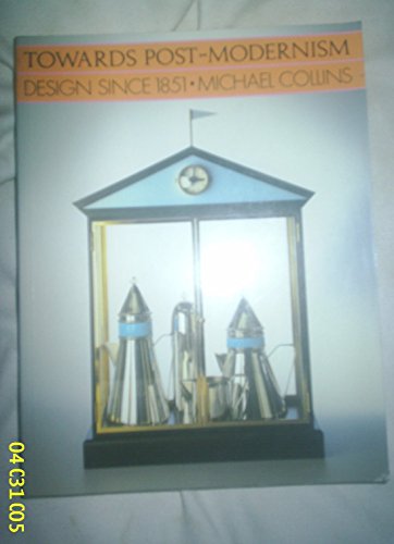 Towards post-modernism: Design since 1851 - Click to Buy