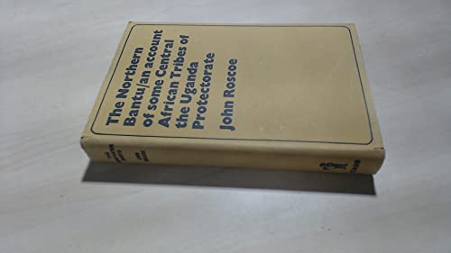 Northern Bantu: An Account of Some Central African Tribes of the Uganda Protectorate - Click to Buy