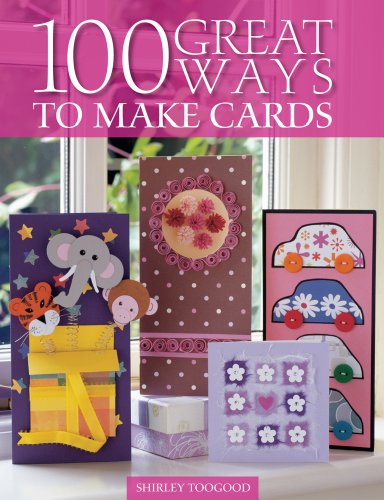 100 Great Ways to Make Cards