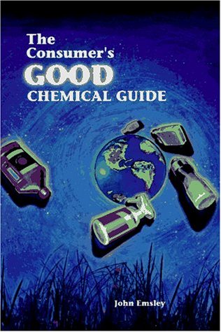 The Consumer's Good Chemical Guide: A Jargon-Free Guide to the Chemicals of Everyday Life (Scientific American Library Series) - Click to Buy