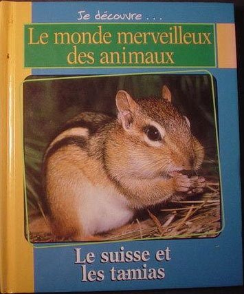 Le Suisse et les Tamias (Je découvre-- le monde merveilleux des animaux) - Click to Buy