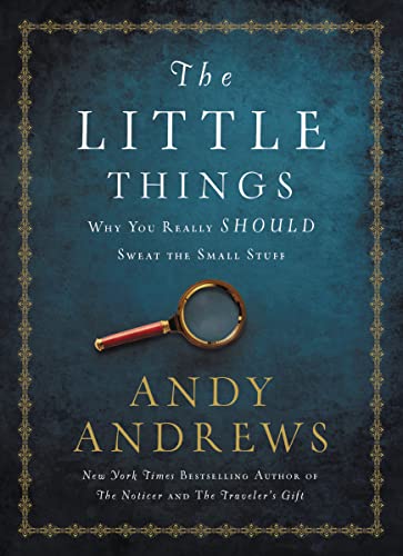 The Little Things: Why You Really Should Sweat the Small Stuff - Click to Buy
