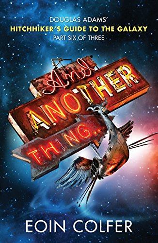 And Another Thing ...: Douglas Adams' Hitchhiker's Guide to the Galaxy: Part Six of Three - Click to Buy