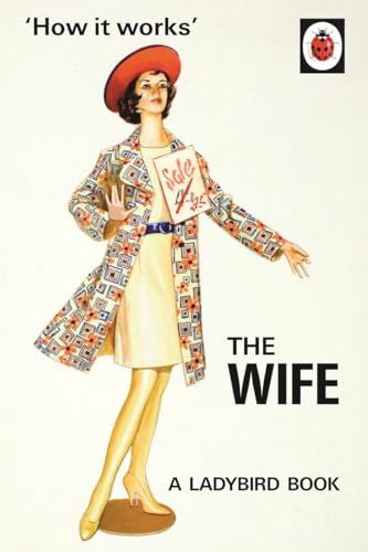 How it Works: The Wife (Ladybirds for Grown-Ups) - Click to Buy