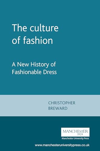 The culture of fashion: A New History of Fashionable Dress - Click to Buy