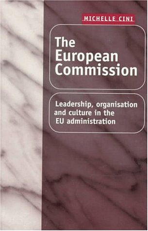 The European Commission: Leadership, Organization and Culture in the Eu Administration - Click to Buy