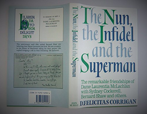 Nun, the Infidel and the Superman: Remarkable Friendship of Dame Laurentia McLachlan with Sir Sydney Cockerell, Bernard Shaw and Others - Click to Buy
