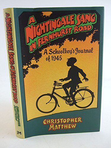 A Nightingale Sang in Fernhurst Road: A Schoolboy's Journal of 1945 - Click to Buy