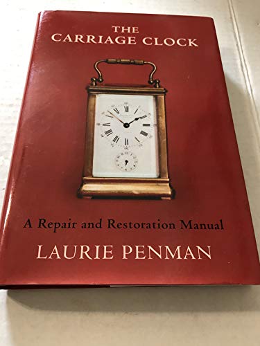 Carriage Clock: A Repair and Restoration Manual - Click to Buy