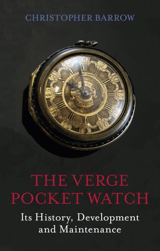 The Verge Pocket Watch: Its History, Development and Maintenance - Click to Buy