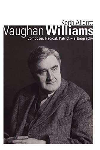 Vaughan Williams: Composer, Patriot, Radical - A Biography: Composer, Radical, Patriot - a Biography