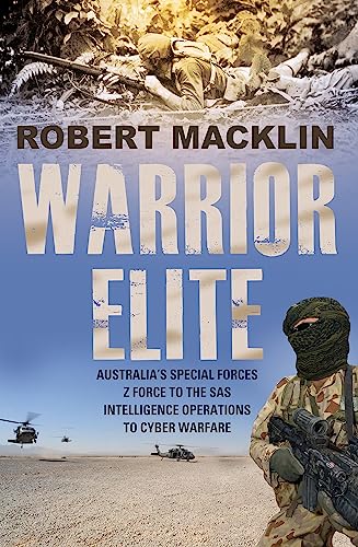 Warrior Elite: Australia's special forces Z Force to the SAS intelligence operations to cyber warfare - Click to Buy
