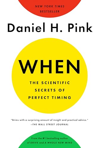 When: The Scientific Secrets of Perfect Timing - Click to Buy