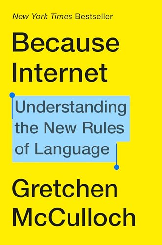 Because Internet: Understanding the New Rules of Language - Click to Buy