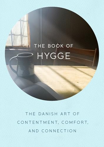 The Book of Hygge: The Danish Art of Contentment, Comfort, and Connection - Click to Buy