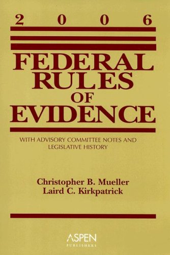 Federal Rules of Evidence: With Advisory Committee Notes and Legislative History 2006 - Click to Buy