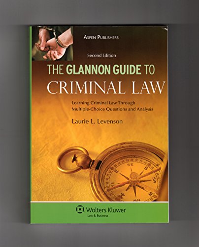 The Glannon Guide to Criminal Law: Learing Crimincal Law Through Multiple-Choice Questions and Analysis - Click to Buy