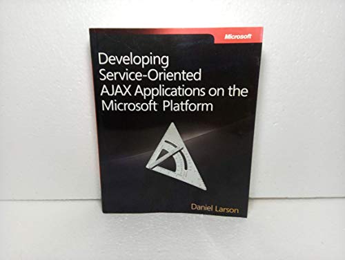 Developing Service-Oriented AJAX Applications on the Microsoft Platform