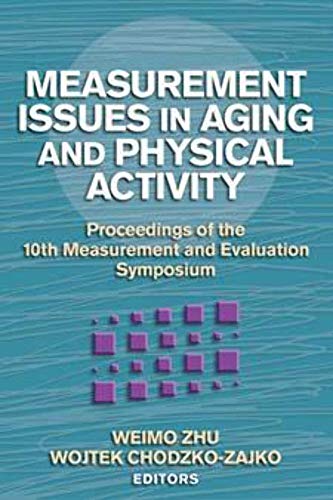 Measurement Issues in Aging and Physical Activity: Proceedings of the 10th Measurement and Evaluation Symposium - Click to Buy