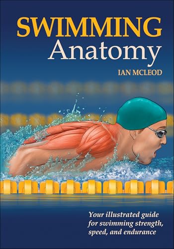 Swimming Anatomy: Your Illustrated Guide for Swimming Strength, Speed, and Endurance - Click to Buy