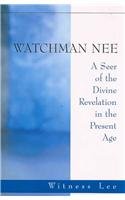 Watchman Nee - A Seer of the Divine Revelation in the Present Age - Click to Buy
