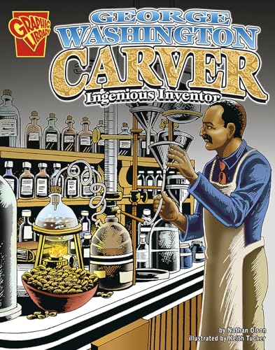 George Washington Carver: Ingenious Inventor (Graphic Biographies)