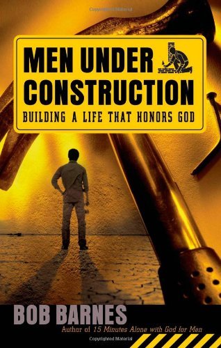 Men Under Construction: Building a Life That Honors God - Click to Buy