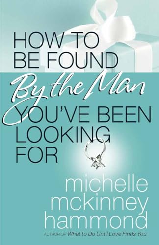 How to Be Found by the Man You've Been Looking For - Click to Buy