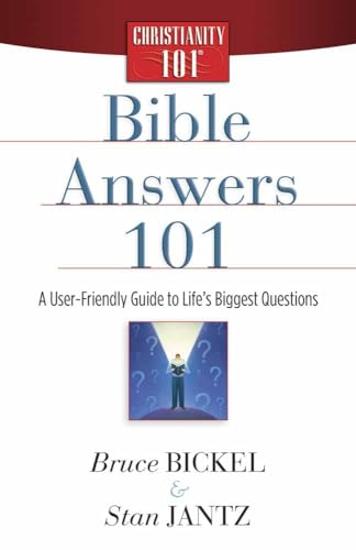 Bible Answers 101: A User-Friendly Guide to Life's Biggest Questions