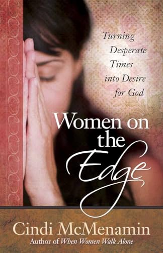 Women On The Edge: Turning Desperate Times into Desire for God - Click to Buy