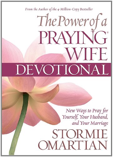 The Power of a Praying® Wife Devotional Deluxe Edi: New Ways to Pray for Yourself, Your Husband, and Your Marriage - Click to Buy
