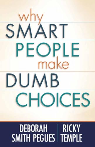 Why Smart People Make Dumb Choices - Click to Buy