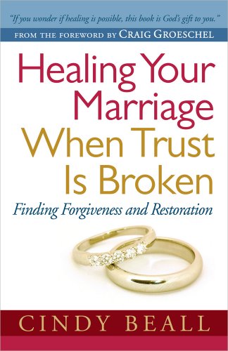 Healing Your Marriage When Trust Is Broken: Finding Forgiveness and Restoration - Click to Buy