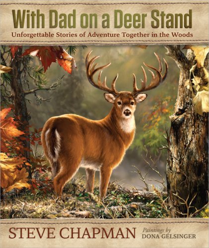 With Dad on a Deer Stand Gift Edition: Unforgettable Stories of Adventure Together in the Woods