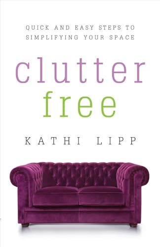 Clutter Free: Quick and Easy Steps to Simplifying Your Space - Click to Buy