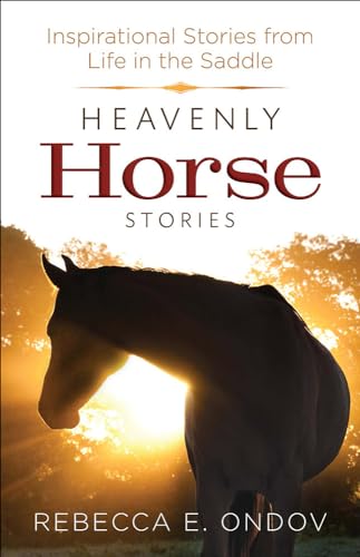 Heavenly Horse Stories: Inspirational Stories from Life in the Saddle - Click to Buy