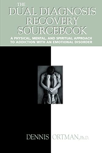 The Dual Diagnosis Recovery Sourcebook: A Physical, Mental, and Spiritual Approach to Addiction With an Emotional Disorder - Click to Buy