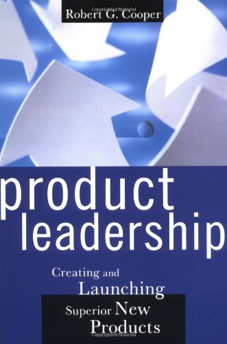Product Leadership: Creating And Launching Superior New Products - Click to Buy