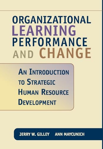 Organizational Learning, Performance And Change: An Introduction to Strategic Human Resource Development - Click to Buy