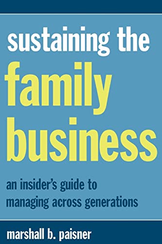 Sustaining The Family Business: An Insider's Guide To Managing Across Generations - Click to Buy
