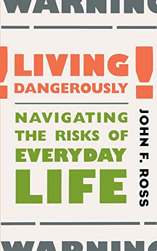 Living Dangerously: Navigating the Risks of Everyday Life - Click to Buy