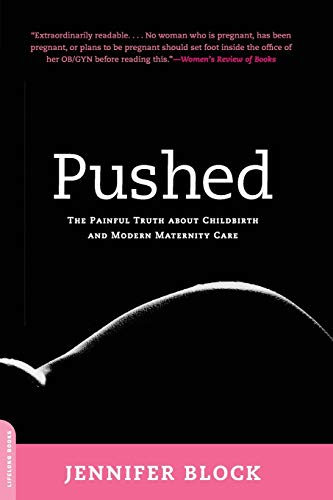 Pushed: The Painful Truth About Childbirth and Modern Maternity Care - Click to Buy