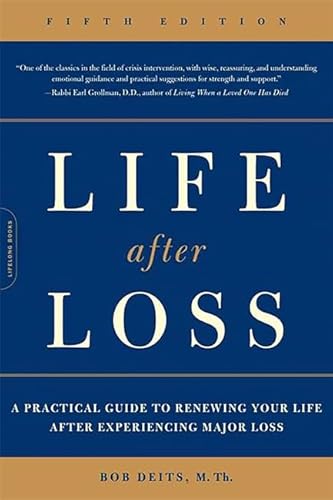 Life after Loss: A Practical Guide to Renewing Your Life after Experiencing Major Loss - Click to Buy