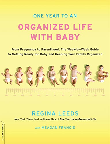 One Year to an Organized Life with Baby: From Pregnancy to Parenthood, the Week-by-Week Guide to Getting Ready for Baby and Keeping Your Family Organized - Click to Buy