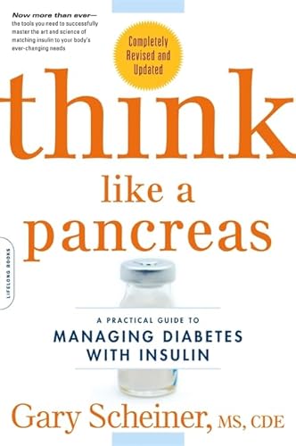 Think Like a Pancreas: A Practical Guide to Managing Diabetes with Insulin - Completely Revised and Updated - Click to Buy