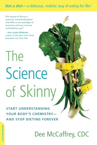 The Science of Skinny: Start Understanding Your Body's Chemistry -- and Stop Dieting Forever - Click to Buy