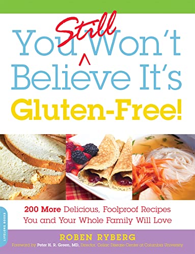 You Still Won't Believe It's Gluten-Free!: 200 More Delicious, Foolproof Recipes You and Your Whole Family Will Love - Click to Buy